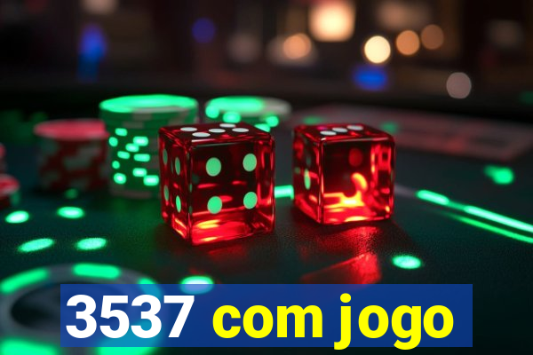 3537 com jogo